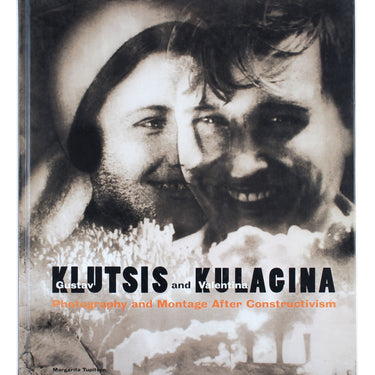 Gustav Klutsis and Valentina Kulagina: Photography and Montage After Constructivism