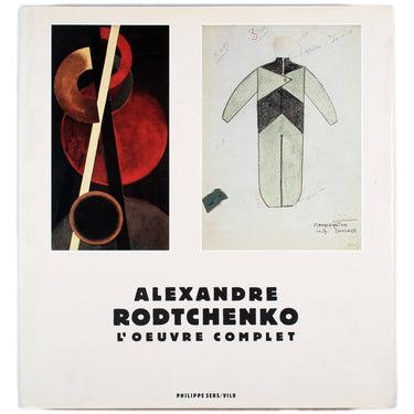 Alexandre Rodtchenko L'Oeuvre Complet - Alexander Rodchenko the Complete Works