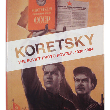 Koretsky The Soviet Photo Posters: 1930-1984